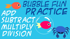 bubble fun practice -  math