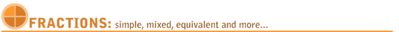 Fractions: simple, mixed, equivalent, and more...